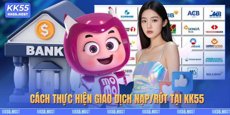 Từng bước thao tác giao dịch nạp/rút tại KK55