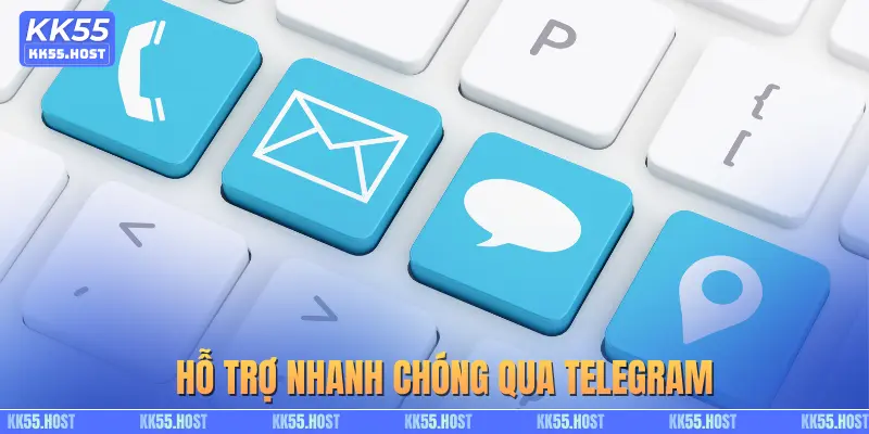 Hỗ trợ nhanh chóng qua Telegram