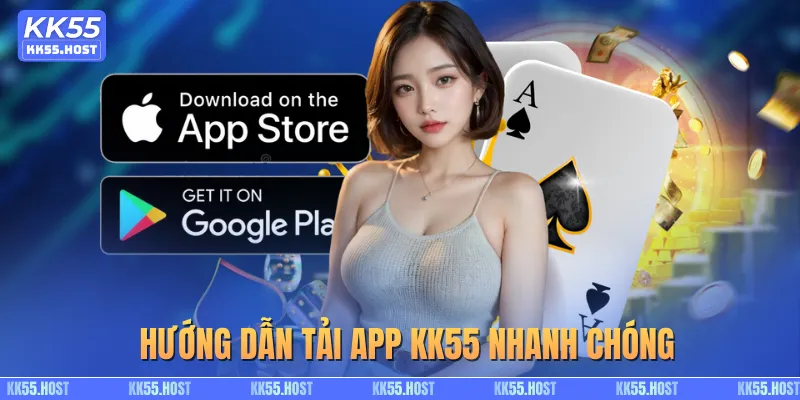 Hướng dẫn tải app KK55 nhanh chóng