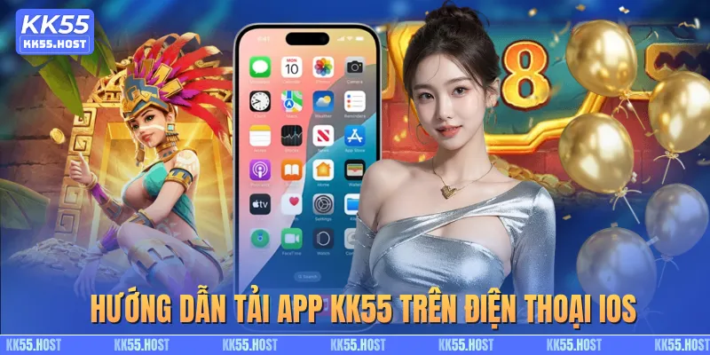 Hướng dẫn tải app KK55 trên điện thoại iOS