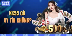 KK55 Có Uy Tín Không