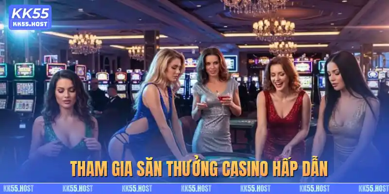 Tham gia săn thưởng casino hấp dẫn